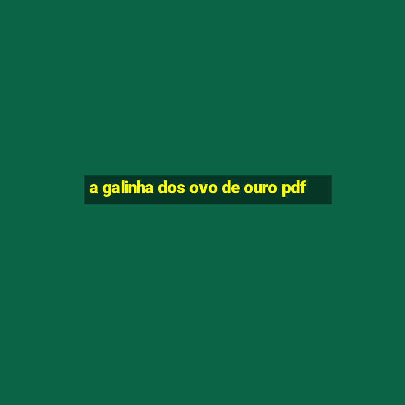 a galinha dos ovo de ouro pdf