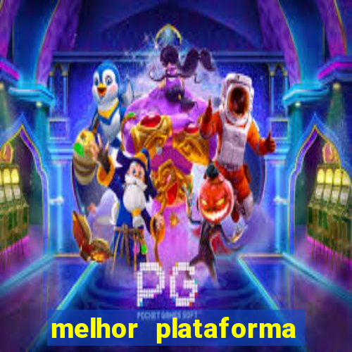 melhor plataforma jogo do tigrinho