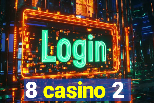 8 casino 2