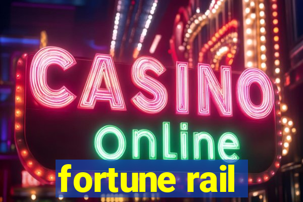 fortune rail