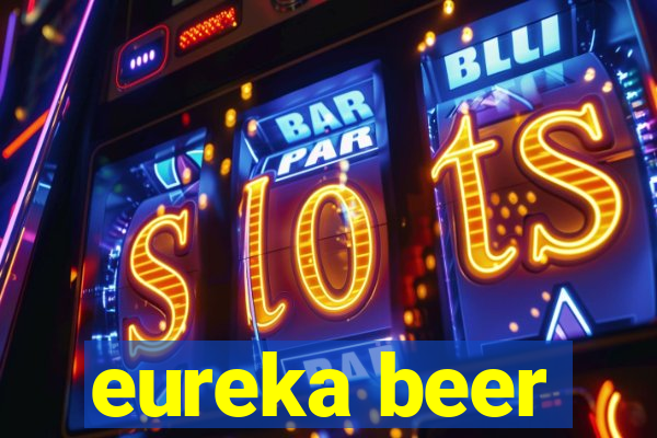 eureka beer