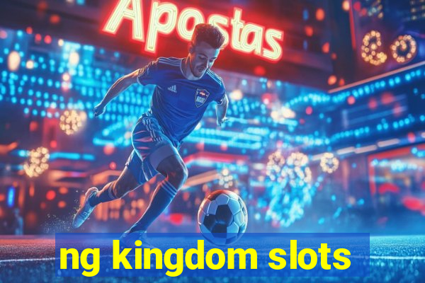 ng kingdom slots