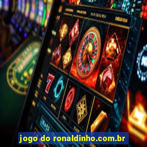 jogo do ronaldinho.com.br