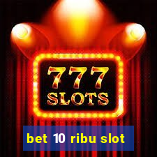 bet 10 ribu slot