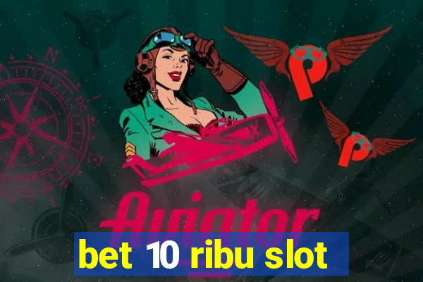 bet 10 ribu slot