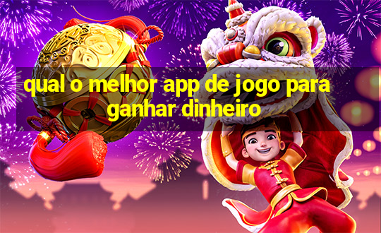 qual o melhor app de jogo para ganhar dinheiro