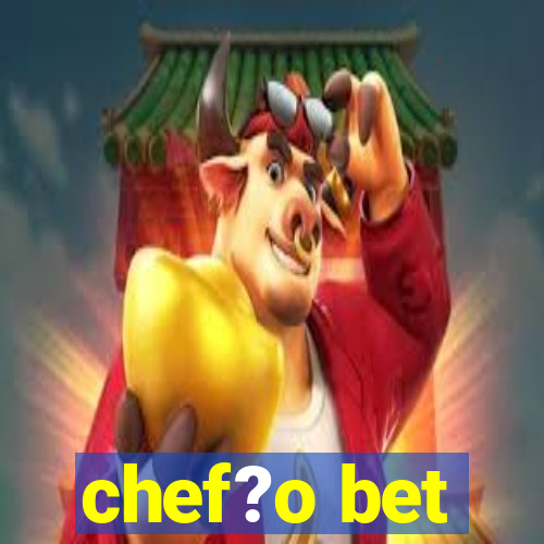 chef?o bet