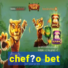 chef?o bet