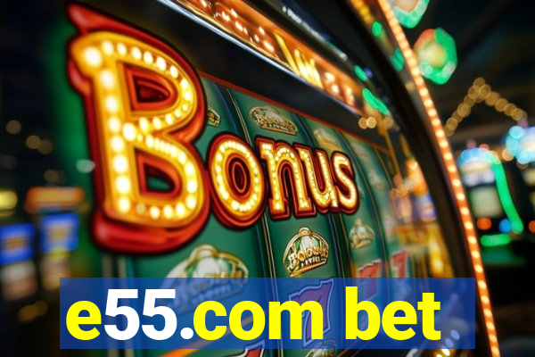 e55.com bet