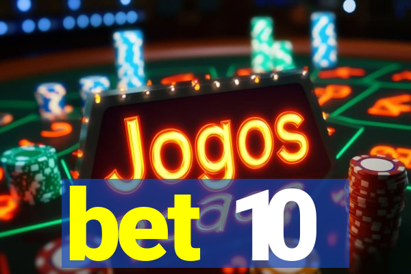 bet 10