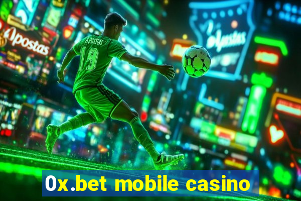 0x.bet mobile casino