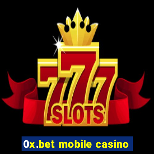 0x.bet mobile casino