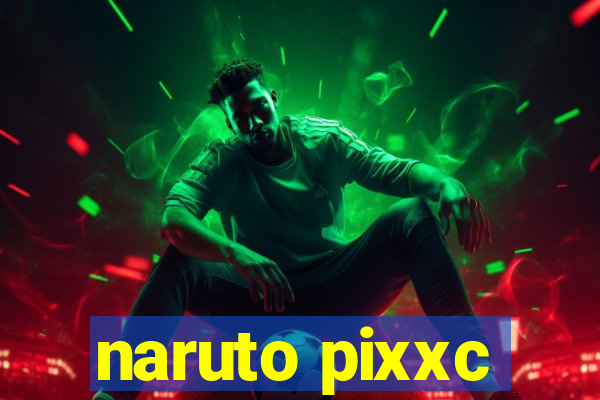 naruto pixxc