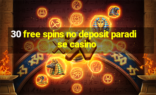 30 free spins no deposit paradise casino