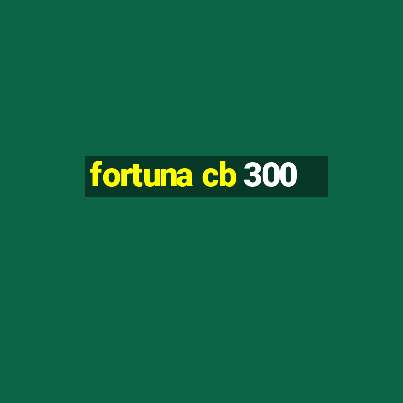 fortuna cb 300