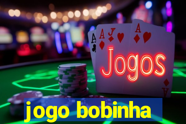 jogo bobinha