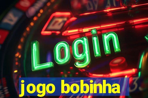 jogo bobinha