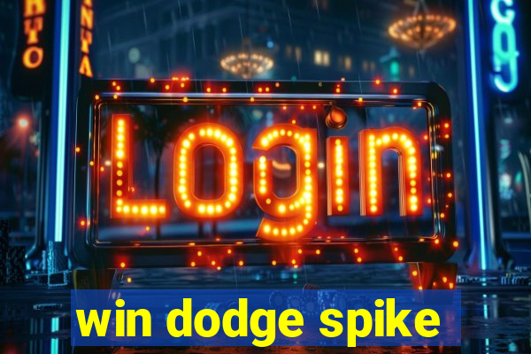 win dodge spike