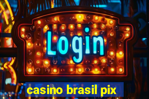 casino brasil pix