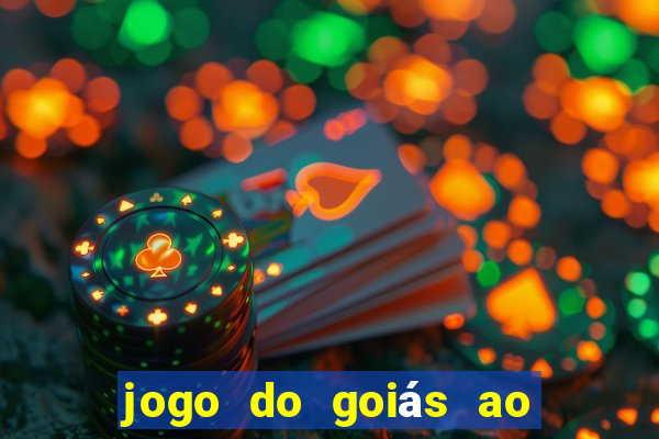 jogo do goiás ao vivo hoje