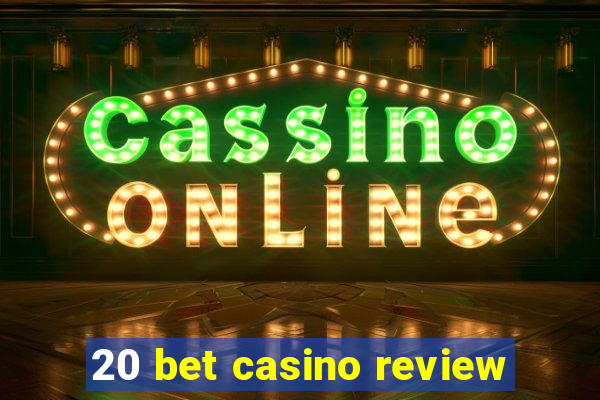 20 bet casino review