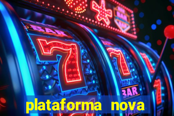 plataforma nova pagando muito