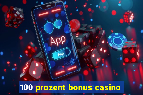 100 prozent bonus casino