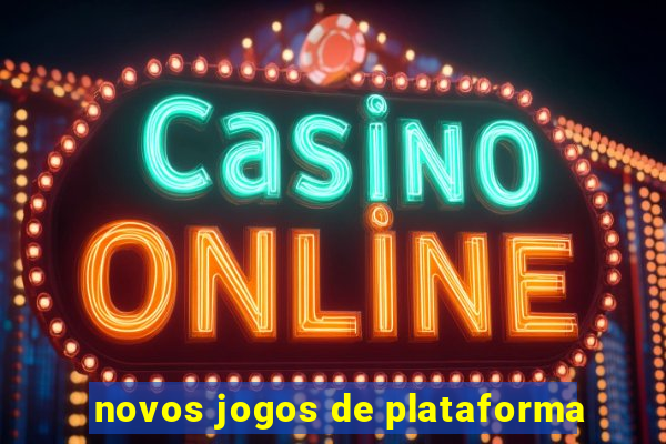 novos jogos de plataforma