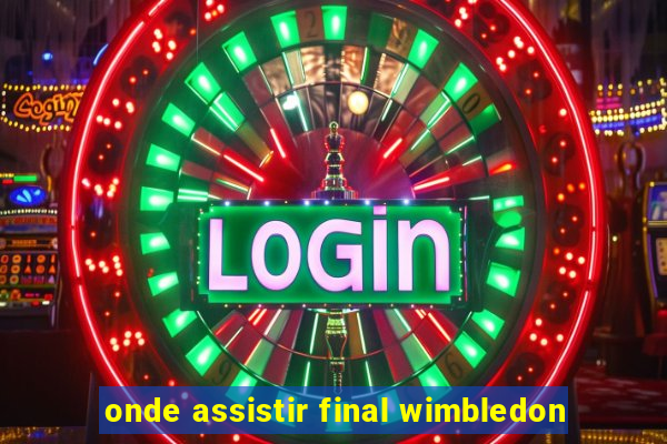 onde assistir final wimbledon