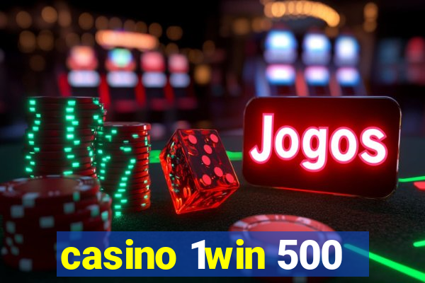 casino 1win 500