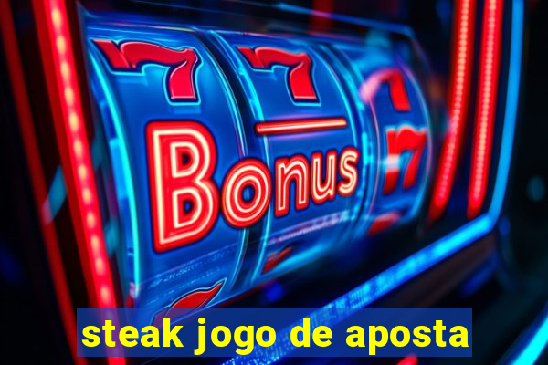 steak jogo de aposta