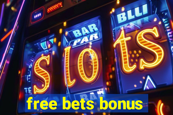 free bets bonus