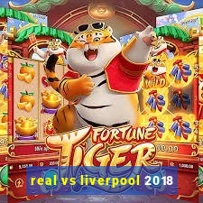 real vs liverpool 2018