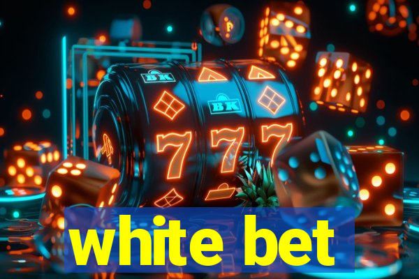 white bet