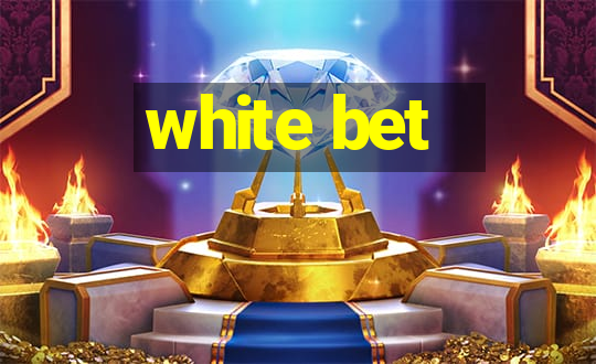 white bet