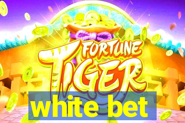 white bet