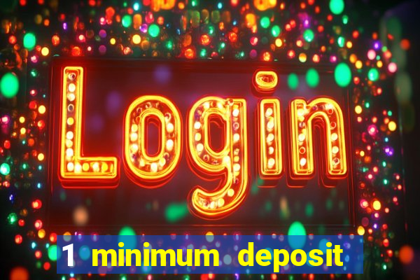 1 minimum deposit mobile casino