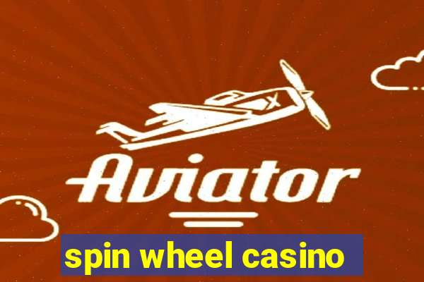 spin wheel casino