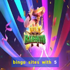 bingo sites with 5 pound deposit