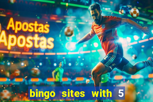 bingo sites with 5 pound deposit