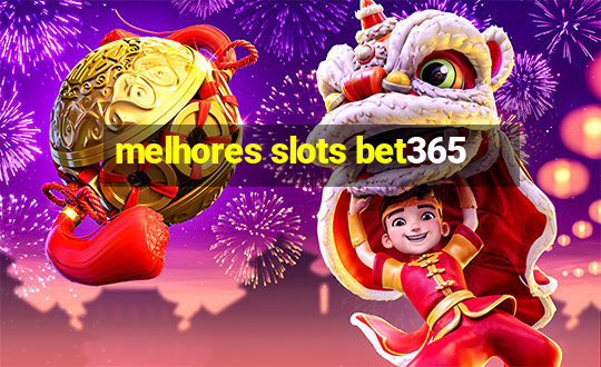 melhores slots bet365