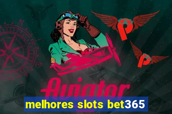 melhores slots bet365