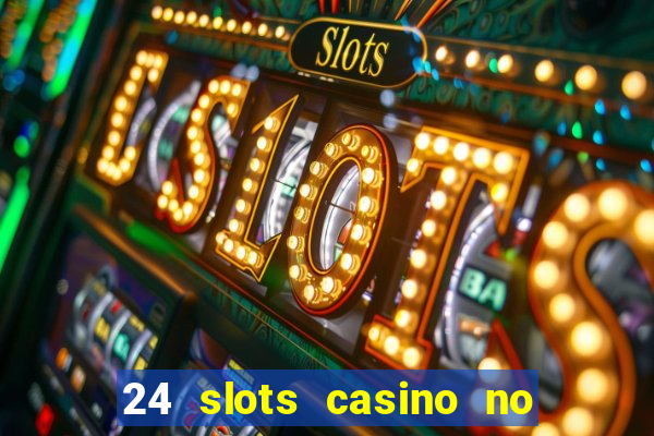 24 slots casino no deposit bonus