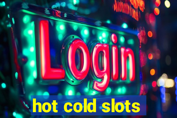 hot cold slots