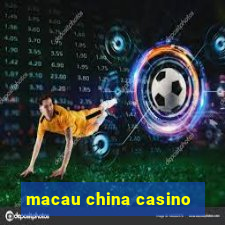 macau china casino