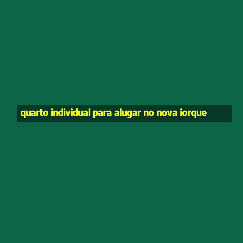 quarto individual para alugar no nova iorque