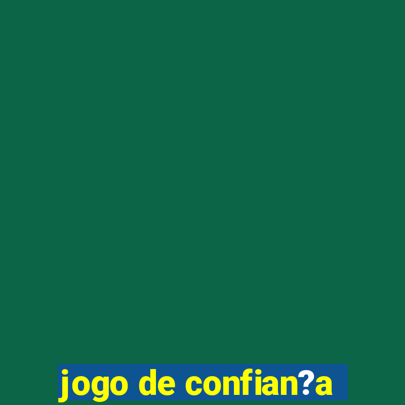 jogo de confian?a