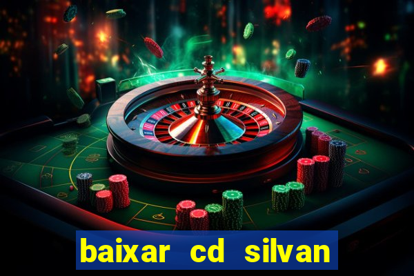 baixar cd silvan santos as melhores