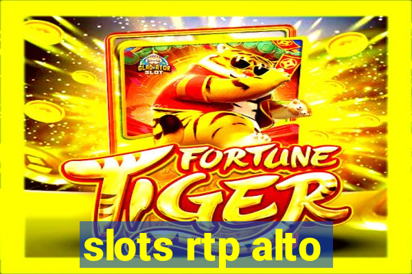 slots rtp alto