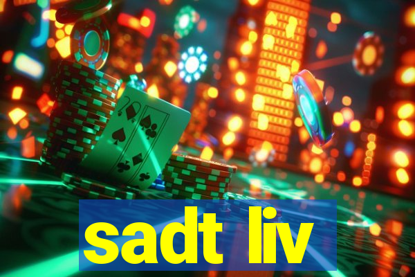 sadt liv